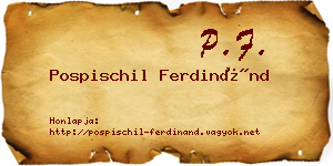 Pospischil Ferdinánd névjegykártya